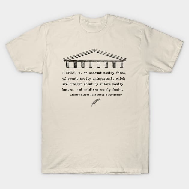 Snarky definition of history by Ambrose Bierce T-Shirt by ZanyPast